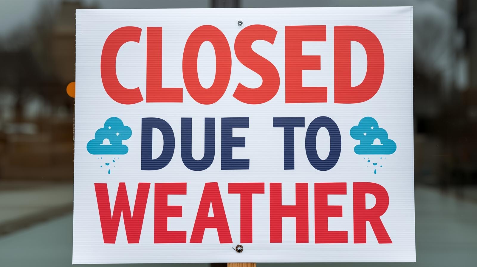 Make a protest sign that says _Closed do to Weather_